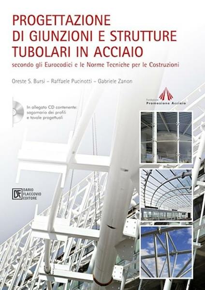 Progettazione di giunzioni e strutture tubolari in acciaio secondo gli eurocodici e le norme tecniche per le costruzioni. Con CD-ROM - Oreste S. Bursi,Raffaele Pucinotti,Gabriele Zanon - copertina