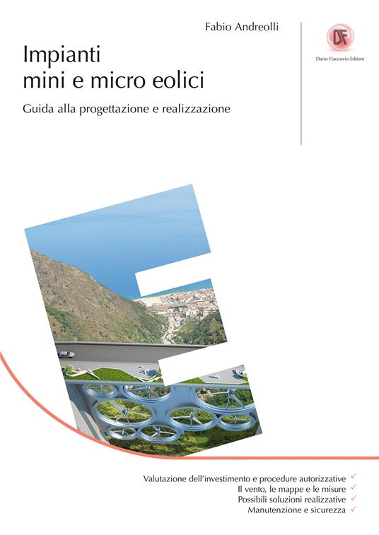 Impianti mini e micro eolici. Guida alla progettazione e realizzazione - Fabio Andreolli - ebook