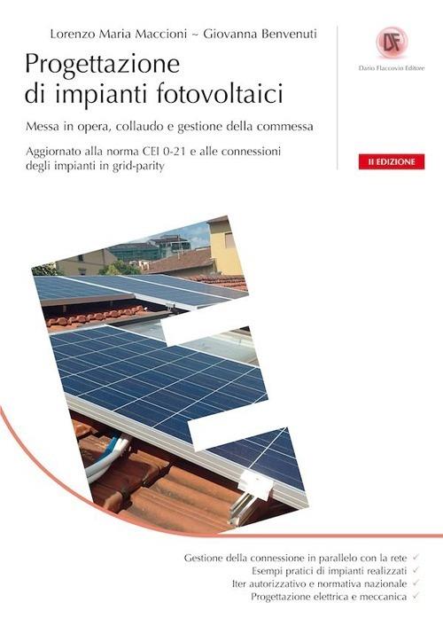 Progettazione di impianti fotovoltaici. Messa in opera, collaudo e gestione della commessa - Lorenzo M. Maccioni,Giovanna Benvenuti - copertina