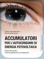 Accumulatori per l'autoconsumo di energia fotovoltaica. Guida alla scelta e alla progettazione consapevole