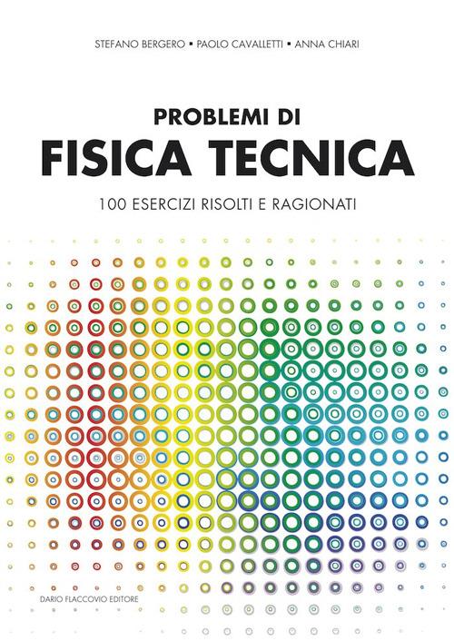 Problemi di fisica tecnica. 100 esercizi risolti e ragionati - Stefano  Bergero - Paolo Cavalletti - - Libro - Flaccovio Dario - | IBS
