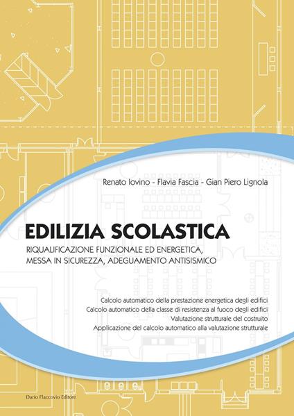 Edilizia scolastica. Riqualificazione funzionale ed energetica, messa in sicurezza, adeguamento antisismico - Flavia Fascia,Renato Iovino,G. Piero Lignola - ebook