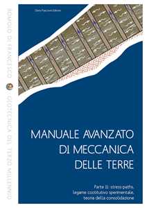 Image of Manuale avanzato di meccanica delle terre. Vol. 2: Stress-paths, legame costitutivo sperimentale, teoria della consolidazione