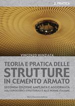 Teoria e pratica delle strutture in cemento armato. Vol. 2: Pratica