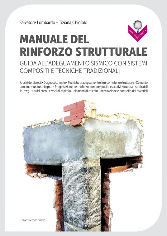 Manuale del rinforzo strutturale. Guida all'adeguamento sismico con sistemi compositi e tecniche tradizionali - Tiziana Chiofalo,Salvatore Lombardo - ebook