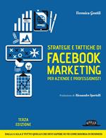 Strategie e tattiche di Facebook marketing per aziende e professionisti. Dalla A alla Z tutto quello che devi sapere su FB come risorsa di business