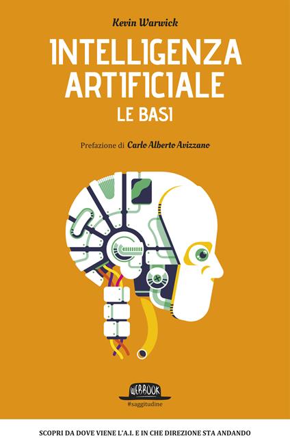 Intelligenza artificiale. Le basi - Kevin Warwick,Chiara Barattieri di San Pietro,Giuseppe Maugeri - ebook