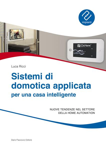 Sistemi di domotica applicata per una casa intelligente - Luca Ricci - ebook