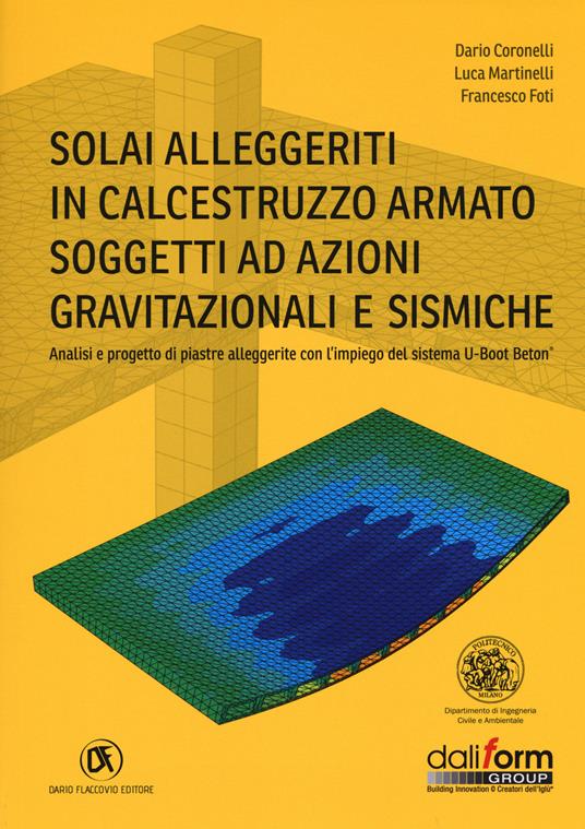 Solai alleggeriti in calcestruzzo armato soggetti ad azioni gravitazionali e sismiche - Dario Coronelli,Luca Martinelli,Francesco Foti - copertina