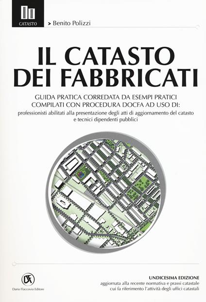 Il catasto dei fabbricati. Guida pratica corredata da esempi pratici compilati con procedura Docfa - Benito Polizzi - copertina