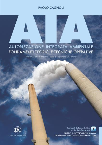 AIA. Autorizzazione integrata ambientale. Fondamenti teorici e tecniche operative - Paolo Cagnoli - copertina