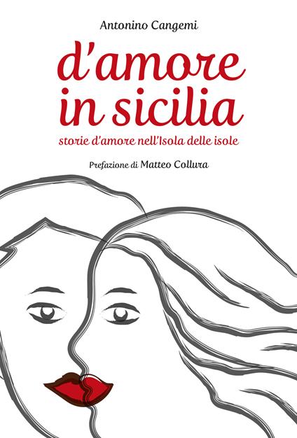 D'Amore in Sicilia: Storie d'amore nell'Isola delle isole - Antonino Cangemi - ebook