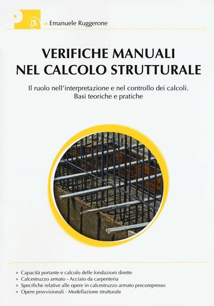 Verifiche manuali nel calcolo strutturale. Il ruolo nell'interpretazione e nel controllo dei calcoli. Basi teoriche e pratiche - Emanuele Ruggerone - copertina