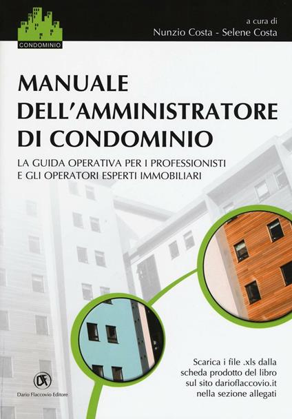 Manuale dell'amministratore di condominio. La guida operativa per i professionisti e gli operatori esperti immobiliari - copertina