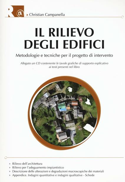 Il rilievo degli edifici. Metodologie e tecniche per il progetto di intervento. Con CD-ROM - Christian Campanella - copertina