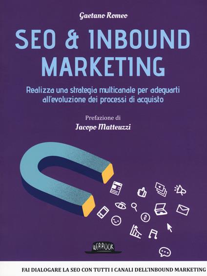 Seo & inbound marketing. Realizza una strategia multicanale per adeguarti all'evoluzione dei processi di acquisto - Gaetano Romeo - copertina