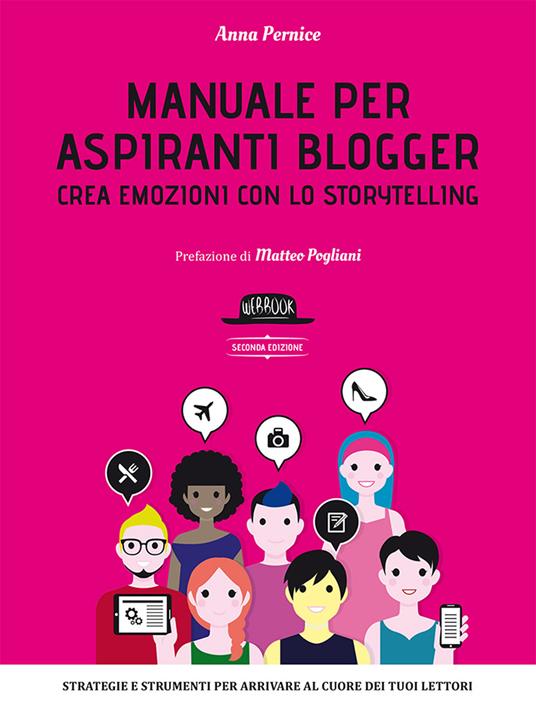 Manuale per aspiranti blogger. Crea emozioni con lo storytelling - Anna Pernice - copertina