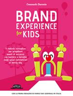 Brand experience for kids. Il metodo innovativo per progettare eventi di successo con bambini e famiglie. Dagli spazi commerciali ai family day