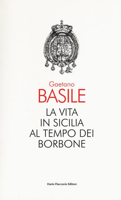 La vita in Sicilia al tempo dei Borbone - Gaetano Basile - copertina