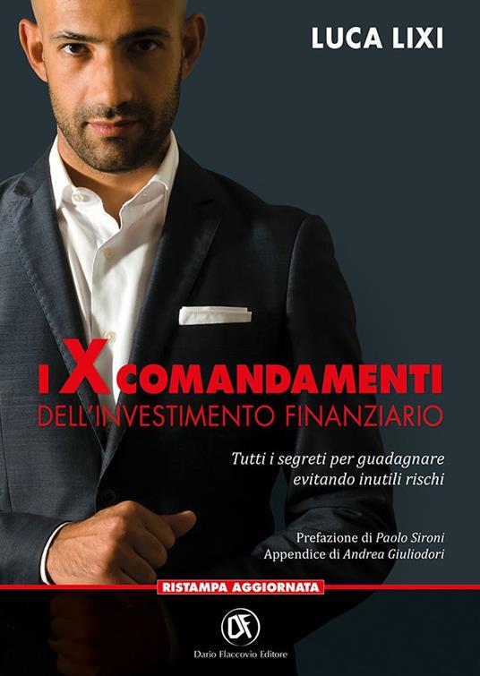 I X comandamenti dell'investimento finanziario. Tutti i segreti per guadagnare evitando inutili rischi - Luca Lixi - ebook