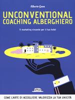 Unconventional coaching alberghiero. Il marketing vincente per il tuo hotel