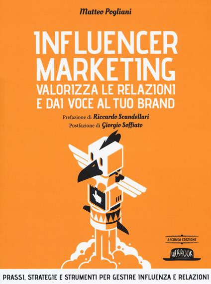 Influencer marketing. Valorizza le relazioni e dai voce al tuo brand. Prassi, strategie e strumenti per gestire influenza e relazioni - Matteo Pogliani - copertina