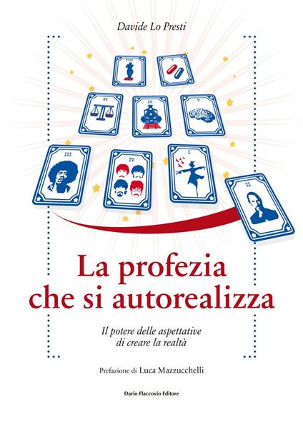 La profezia che si autorealizza. Il potere delle aspettative di creare la realtà - Davide Lo Presti - ebook