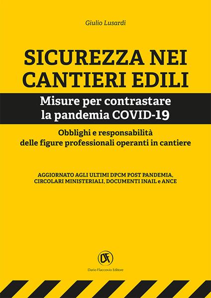 Sicurezza nei cantieri edili. Misure per contrastare la pandemia COVID-19. Obblighi e responsabilità delle figure professionali operanti in cantiere - Giulio Lusardi - copertina