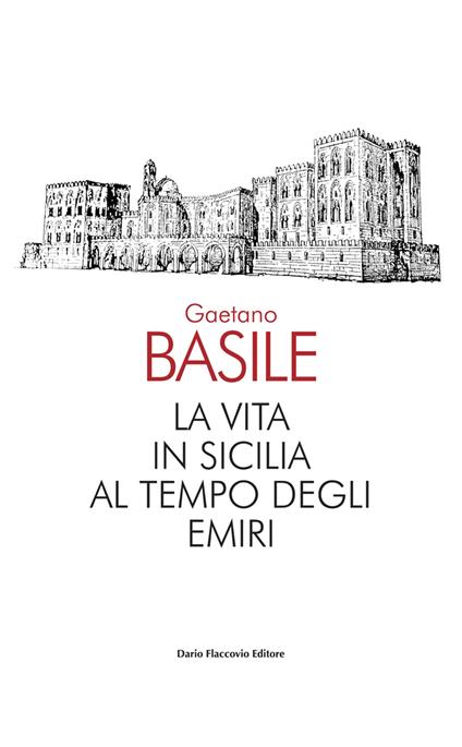 La vita in Sicilia al tempo degli emiri - Gaetano Basile - copertina