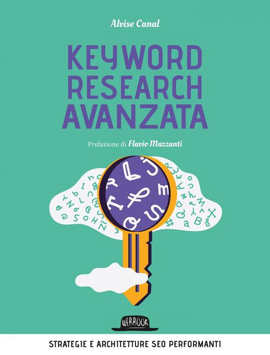 Keyword research avanzata. Strategie e architetture SEO performanti - Alvise Canal - ebook