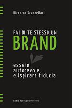 Fai di te stesso un brand. Essere autorevole e ispirare fiducia