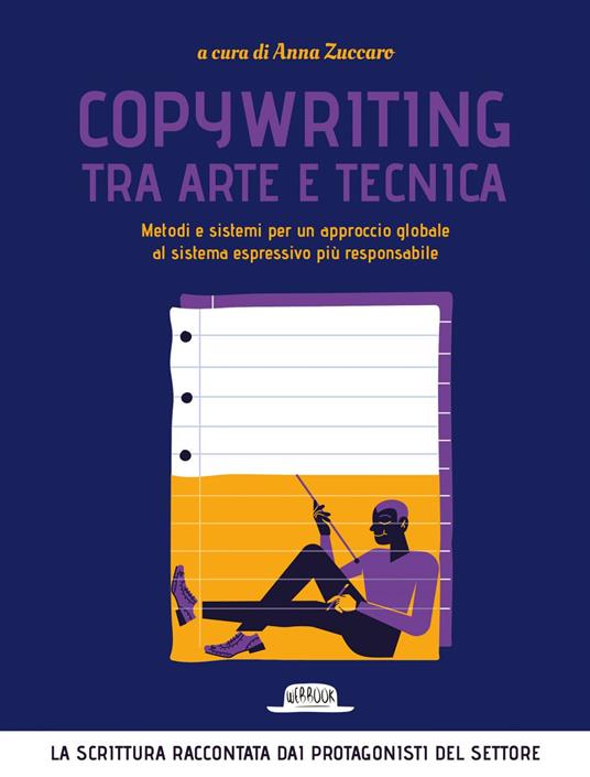 Copywriting tra arte e tecnica. Metodi e sistemi per un approccio globale al sistema espressivo più responsabile - Anna Zuccaro - ebook