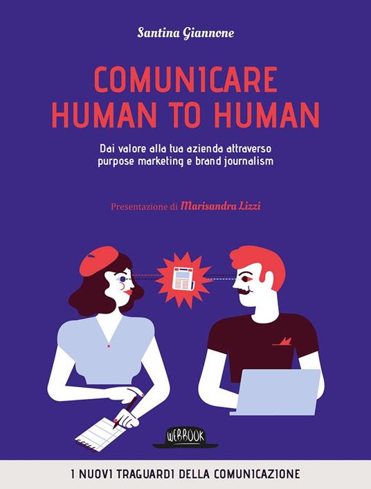 Comunicare human to human. Dai valore alla tua azienda attraverso purpose marketing e brand journalism - Santina Giannone - ebook