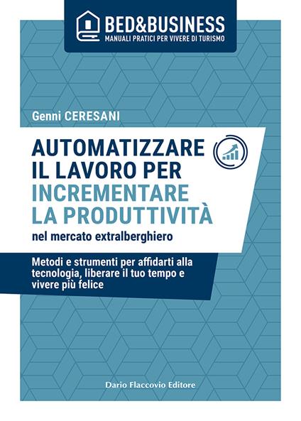 Automatizzare il lavoro per incrementare la produttività nel mercato extralberghiero - Genni Ceresani - copertina