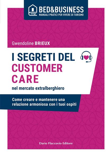 I segreti del customer care nel mercato extra alberghiero. Come creare e mantenere una relazione armoniosa con i tuoi ospiti - Gwendoline Brieux - ebook