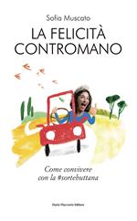 La felicità contromano. Come convivere con la #sortebuttana