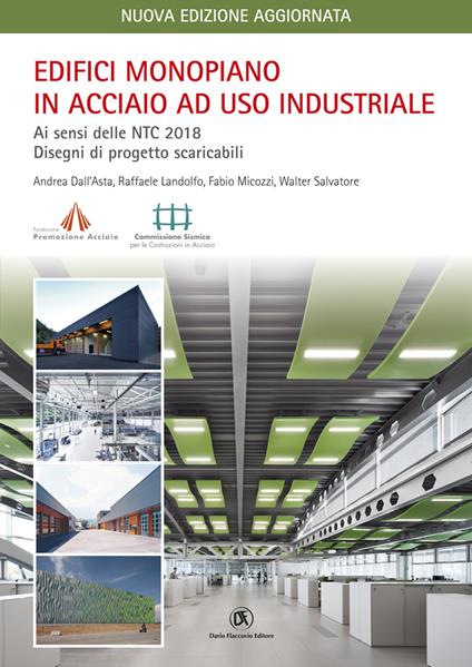 Edifici monopiano in acciaio ad uso industriale. Ai sensi delle NTC 2018 e Circolare Applicativa n.7 del 21/01/2019 - Andrea Dall'Asta,Raffaele Landolfo,Fabio Micozzi - copertina