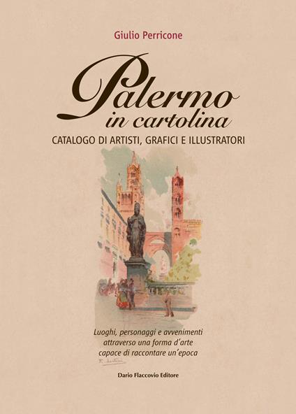 Palermo in cartolina. Catalogo di artisti, grafici e illustratori - Giulio Perricone - copertina