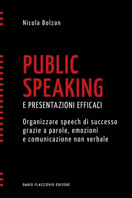 Public speaking e presentazioni efficaci. Organizzare speech di successo grazie a parole, emozioni e comunicazione non verbale - Nicola Bolzan - ebook