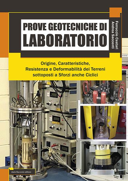 Prove getotecniche di laboratorio. Origine, caratteristiche, resistenza, deformabilità dei terreni sottoposti a sforzi anche ciclici - Ferruccio Cestari,Andrea Saccenti - copertina