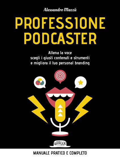 Professione podcaster. Allena la voce, scegli i giusti contenuti e strumenti e migliora il tuo personal branding - Alessandro Mazzù - ebook