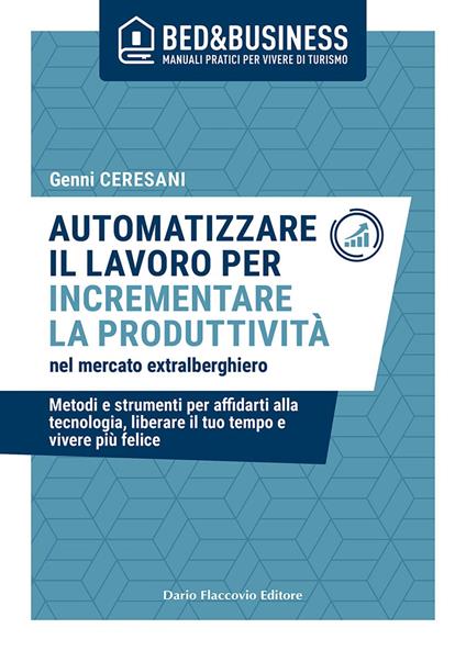 Automatizzare il lavoro per incrementare la produttività nel mercato extralberghiero - Genni Ceresani - ebook