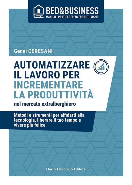 Automatizzare il lavoro per incrementare la produttività nel mercato extralberghiero - Genni Ceresani - ebook