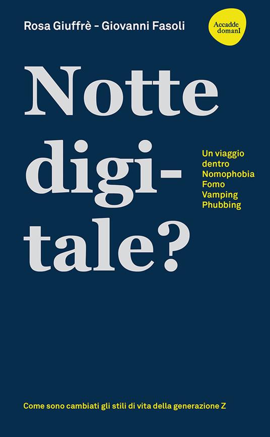 Notte digitale. Un viaggio dentro nomophobia, FOMO, vamping, phubbing - Rosa Giuffrè,Giovanni Fasoli - copertina