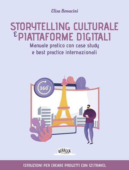 Storytelling culturale e piattaforme digitali. Manuale pratico con case study e best practice internazionali - Elisa Bonacini - copertina