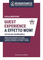 Guest experience a effetto wow! Nel mercato extralberghiero. Stupisci piacevolmente i tuoi ospiti: li renderai impazienti di raccontare la loro esperienza, premiarla con 5 stelle e…tornare!