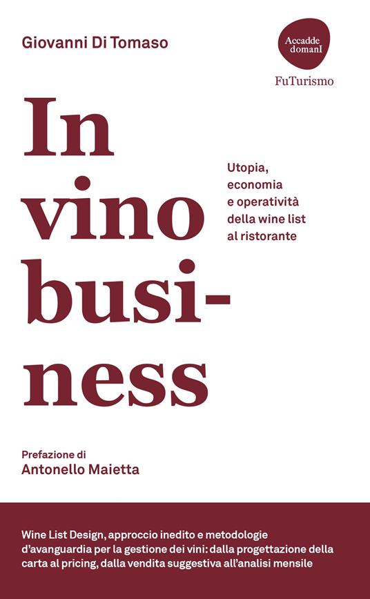 In vino business. Utopia, economia e operatività della wine list al ristorante - Giovanni Di Tomaso - copertina