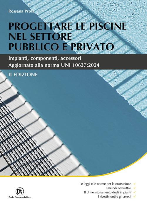 Progettare le piscine nel settore pubblico e privato. Impianti, componenti, accessori - Rossana Prola - copertina