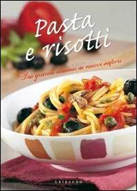 Pasta e risotti. Dai grandi classici ai nuovi sapori - copertina