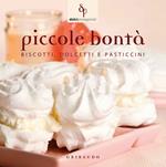 Piccole bontà. Biscotti, dolcetti e pasticcini